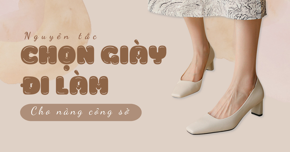 DILY - Nguyên tắc chọn giày mà nàng công sở cần biết