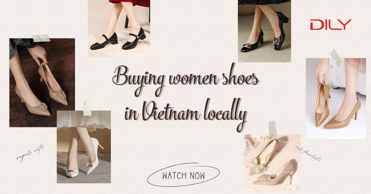 DILY - Buying women shoes in Vietnam locally